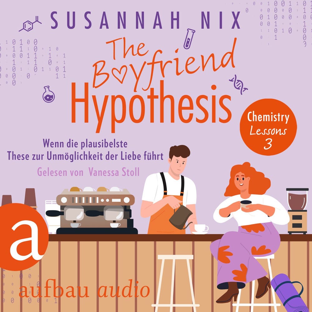 The Boyfriend Hypothesis. Wenn die plausibelste These zur Unmöglichkeit der Liebe führt - Chemistry Lessons, Band 3