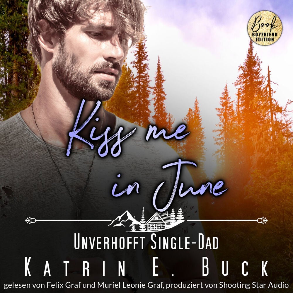 Kiss me in June: Unverhofft Single-Dad - Kleinstadtliebe in Pinewood Bay, Band 6