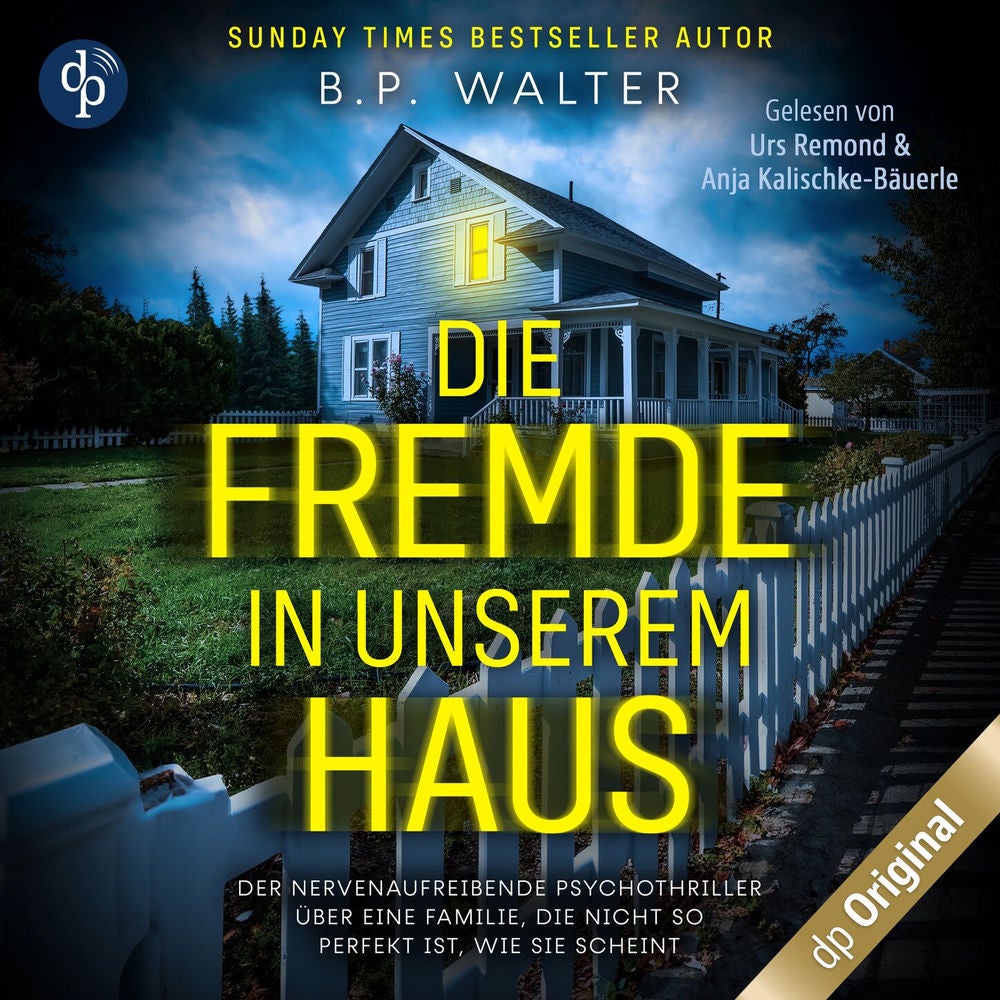 Die Fremde in unserem Haus - Der nervenaufreibende Psychothriller über eine Familie, die nicht so perfekt ist, wie sie scheint