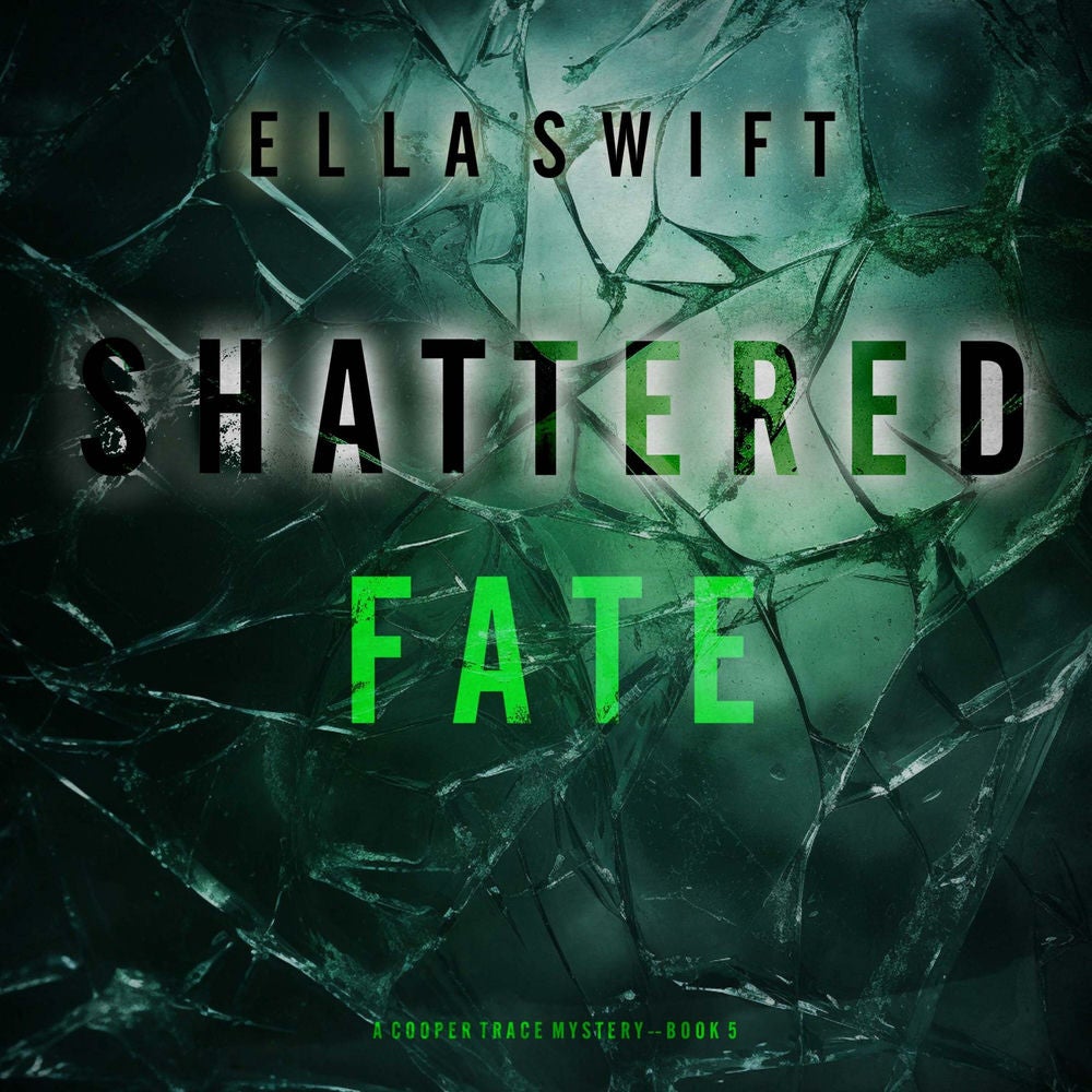 Shattered Fate (A Cooper Trace FBI Suspense Thriller—Book 5)