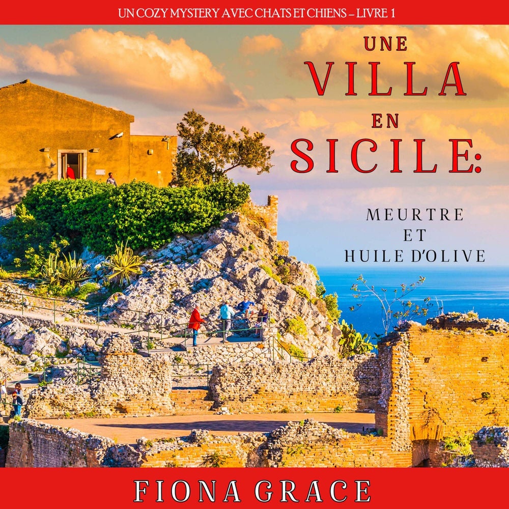 Une Villa en Sicile : Meurtre et Huile d'Olive (Un Cozy Mystery entre Chats et Chiens – Livre 1)