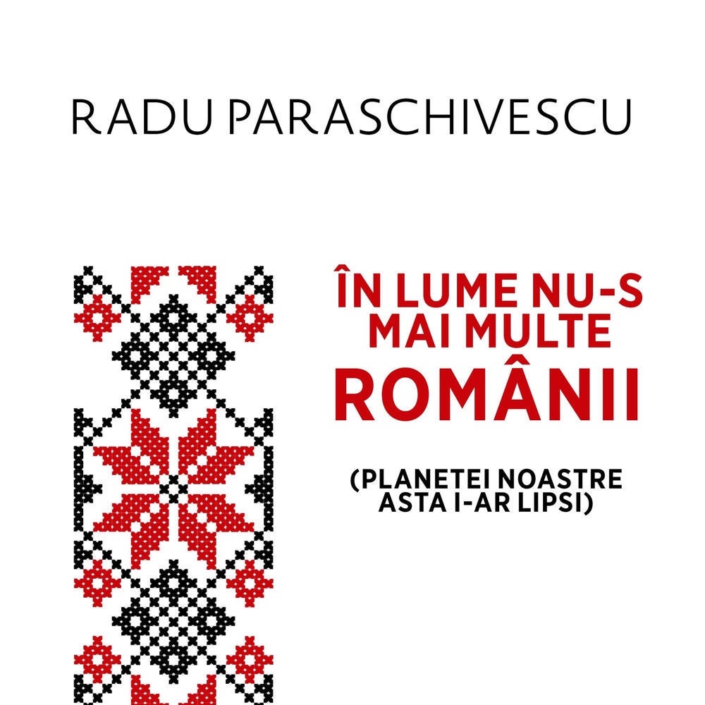În lume nu-s mai multe Românii (planetei noastre asta i-ar lipsi)