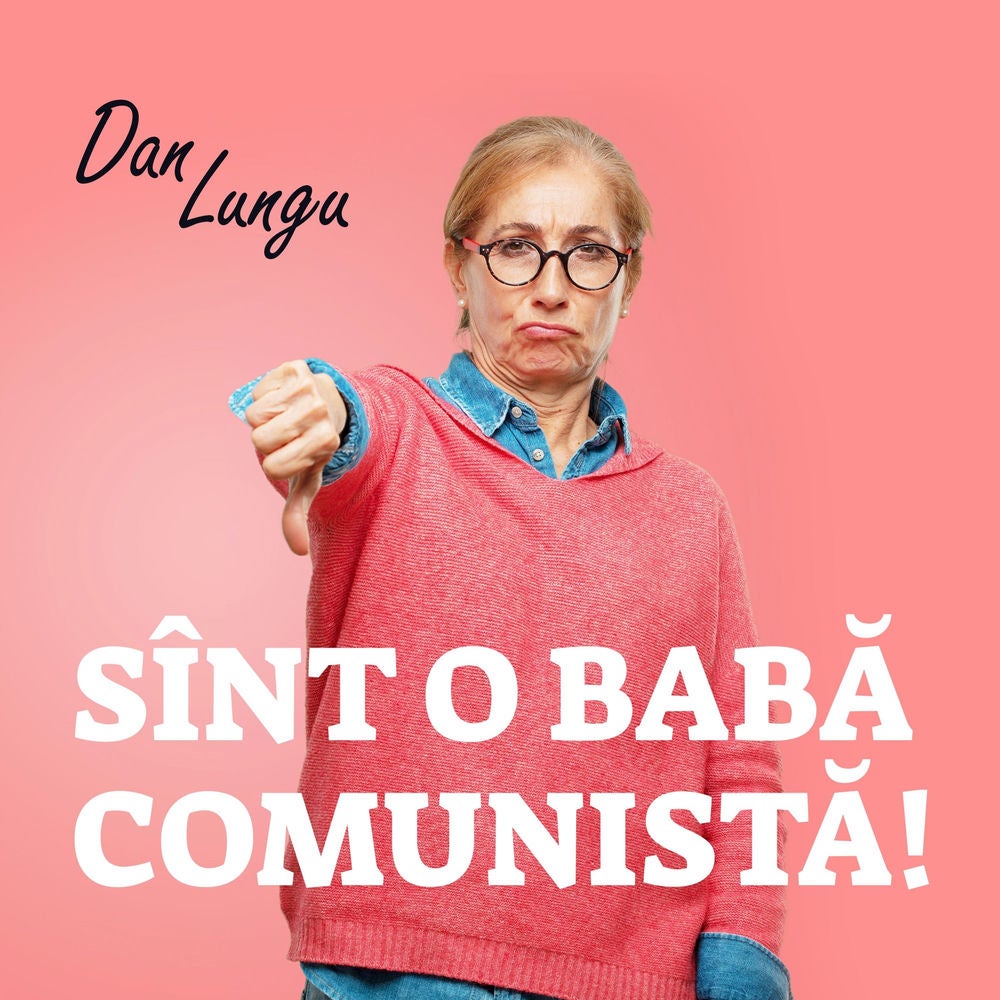 Sînt o babă comunistă!