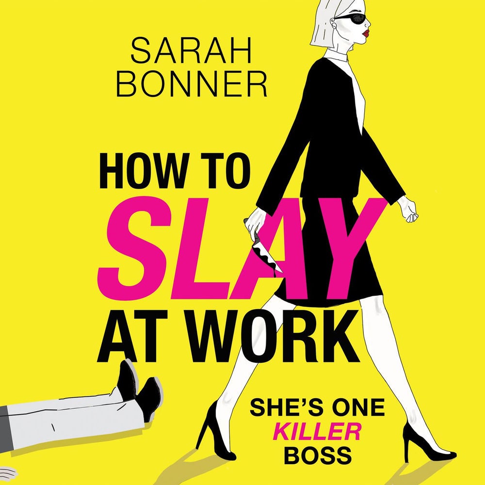 How to Slay at Work - The BRAND NEW darkly funny, twisted thriller from BESTSELLER Sarah Bonner for 2024