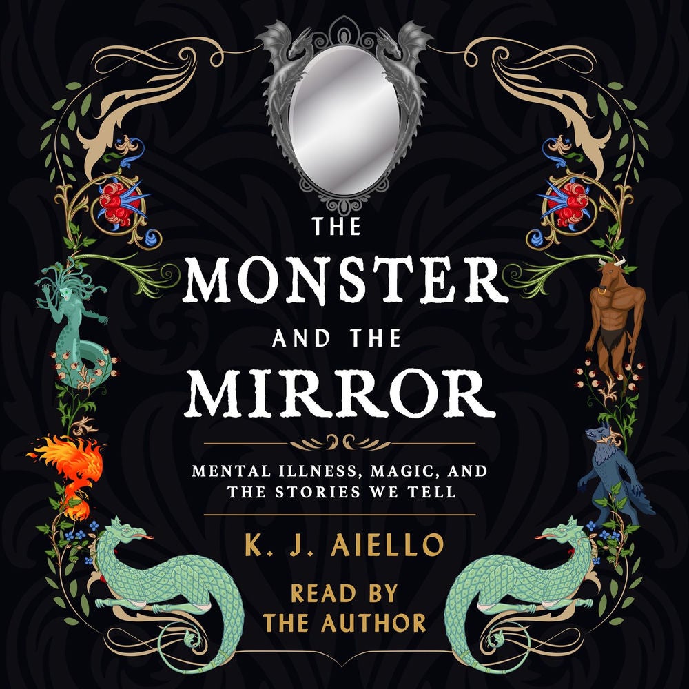 The Monster and the Mirror - Mental Illness, Magic, and the Stories We Tell