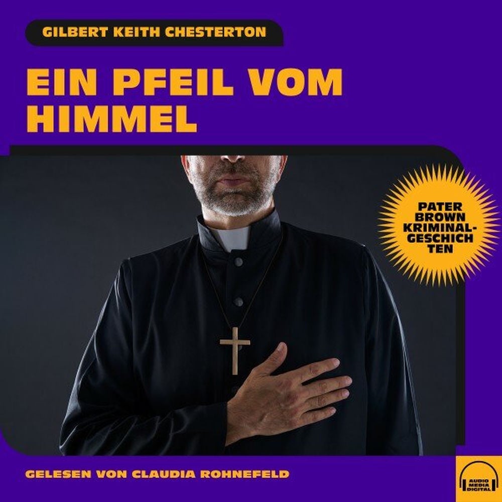 Ein Pfeil vom Himmel (Pater Brown Kriminalgeschichten)