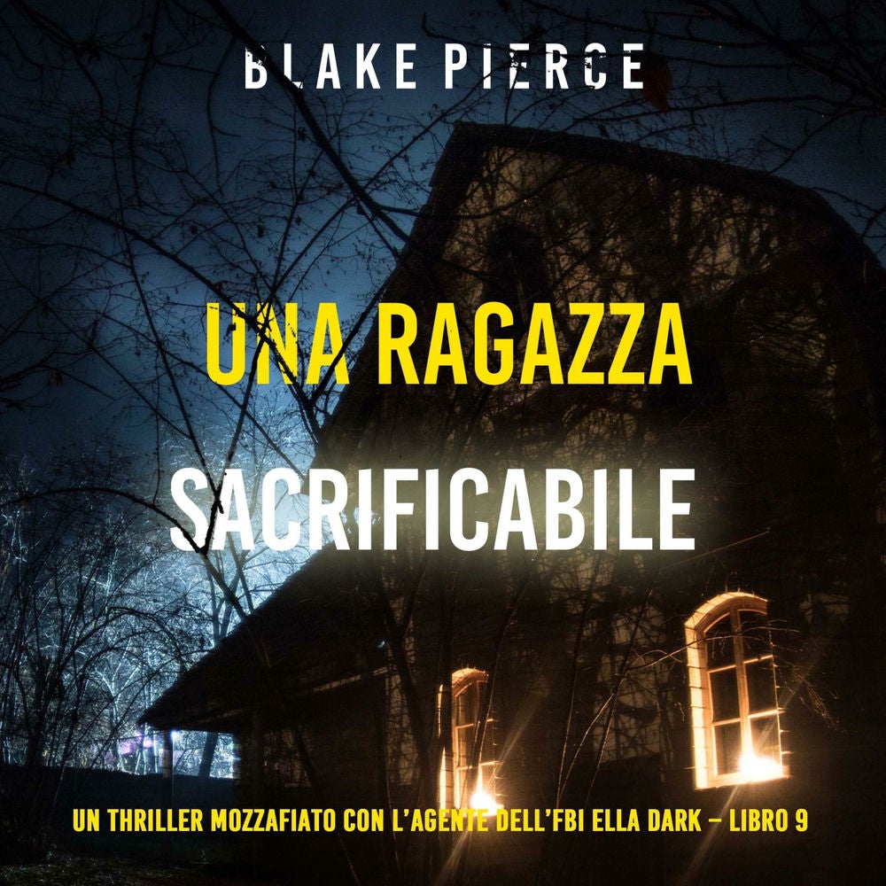 Una ragazza sacrificabile (Un thriller mozzafiato con l'agente dell'FBI Ella Dark – Libro 9)