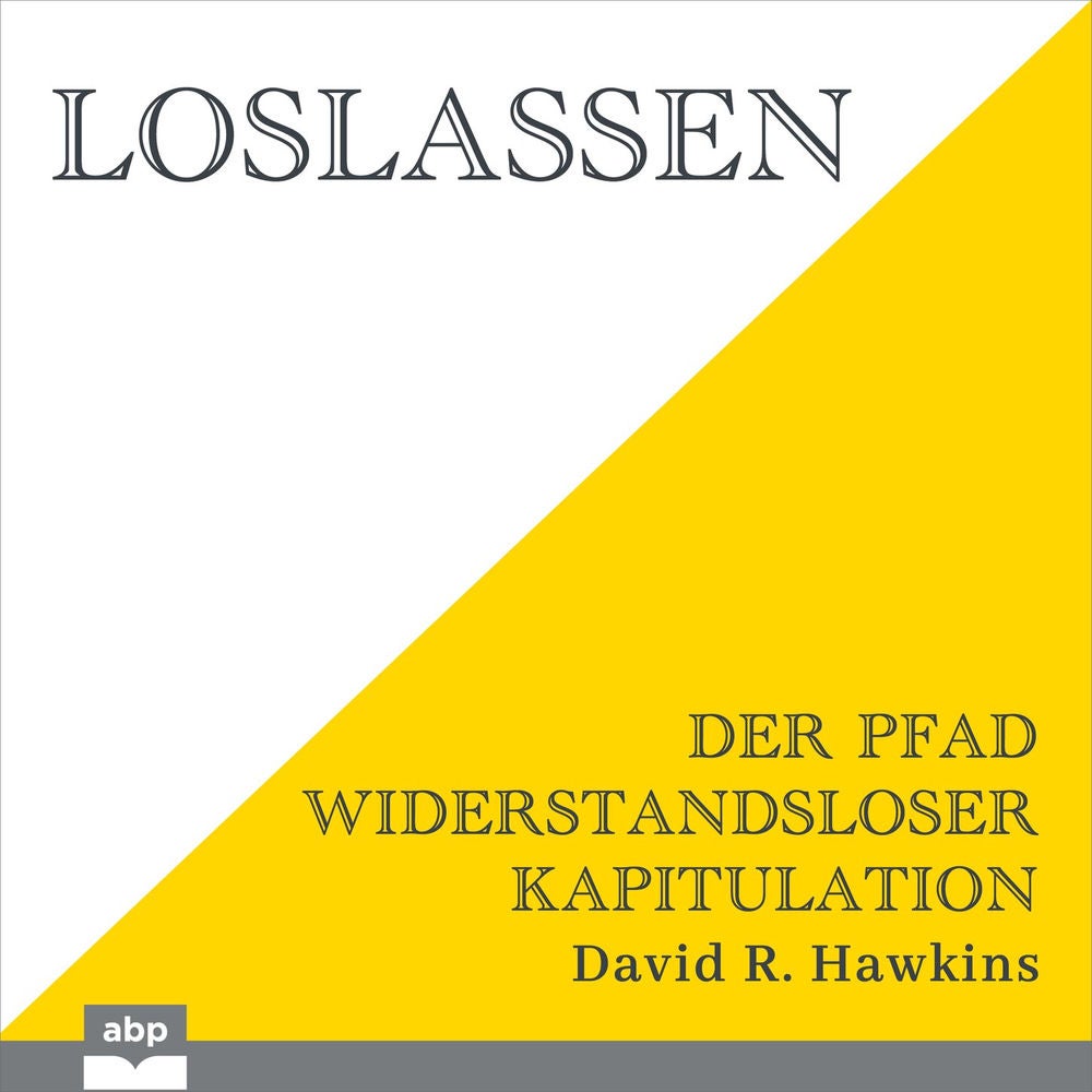 Loslassen - Der Pfad widerstandsloser Kapitulation