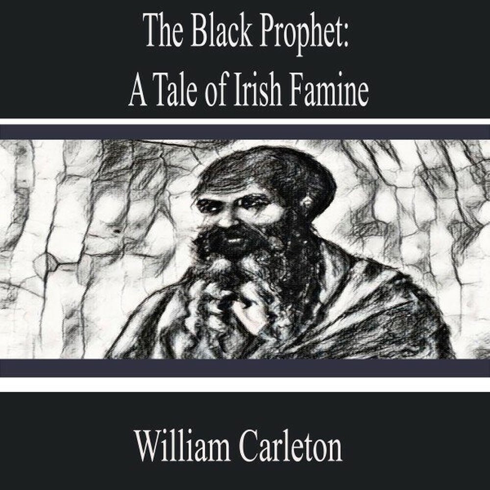 The Black Prophet: A Tale of Irish Famine