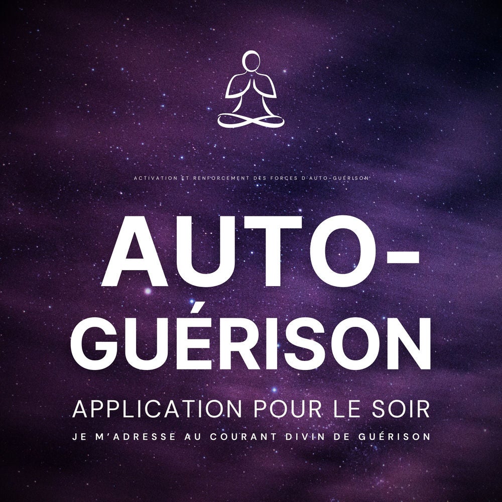 Auto-guérison - Je m'adresse au courant divin de guérison