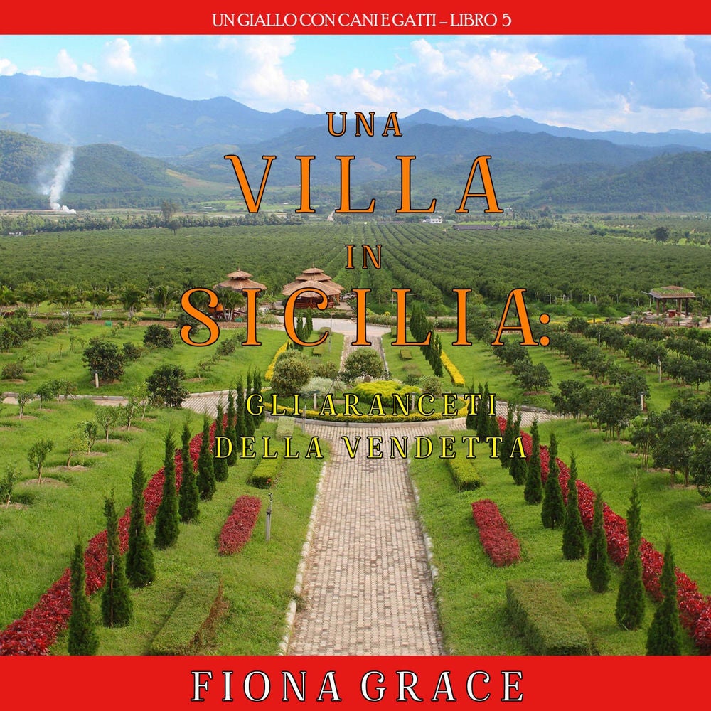 Una Villa in Sicilia: Gli Aranceti della Vendetta (Un giallo con cani e gatti—Libro 5)