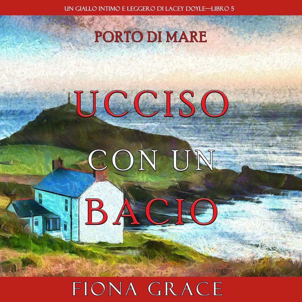 Ucciso con un bacio (Un giallo intimo e leggero di Lacey Doyle—Libro 5)