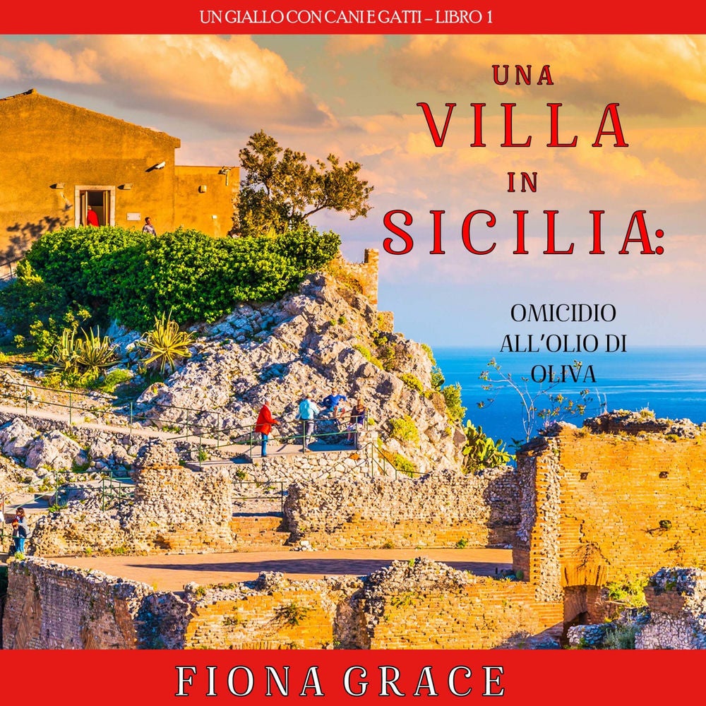 Una Villa in Sicilia: Omicidio all'olio di oliva (Un giallo con cani e gatti – Libro 1)