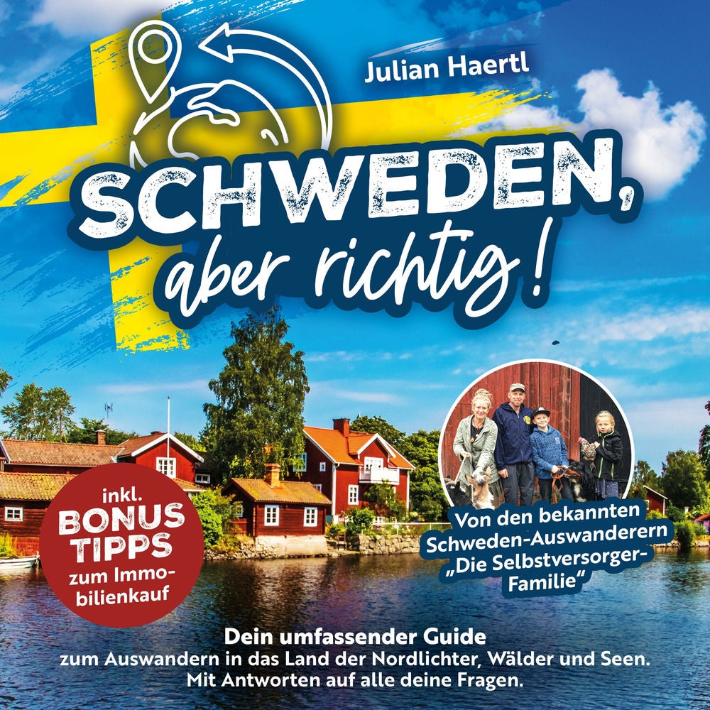 Schweden, aber richtig!: Dein umfassender Guide zum Auswandern in das Land der Nordlichter, Wälder und Seen. Mit Antworten auf all