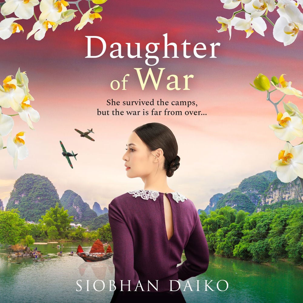 Daughter of War - An utterly unforgettable, sweeping historical fiction novel from BESTSELLER Siobhan Daiko for 2024