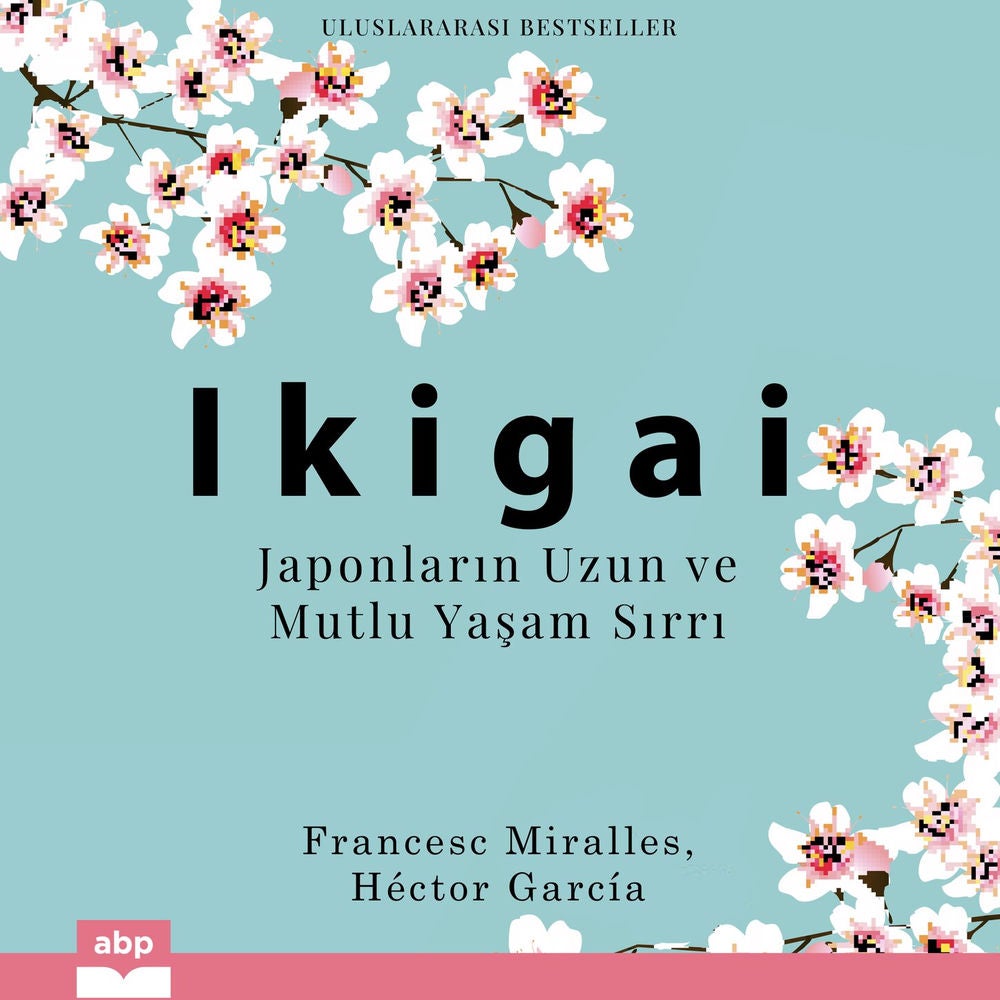 Ikigai - Japonların Uzun ve Mutlu Yaşam Sırrı