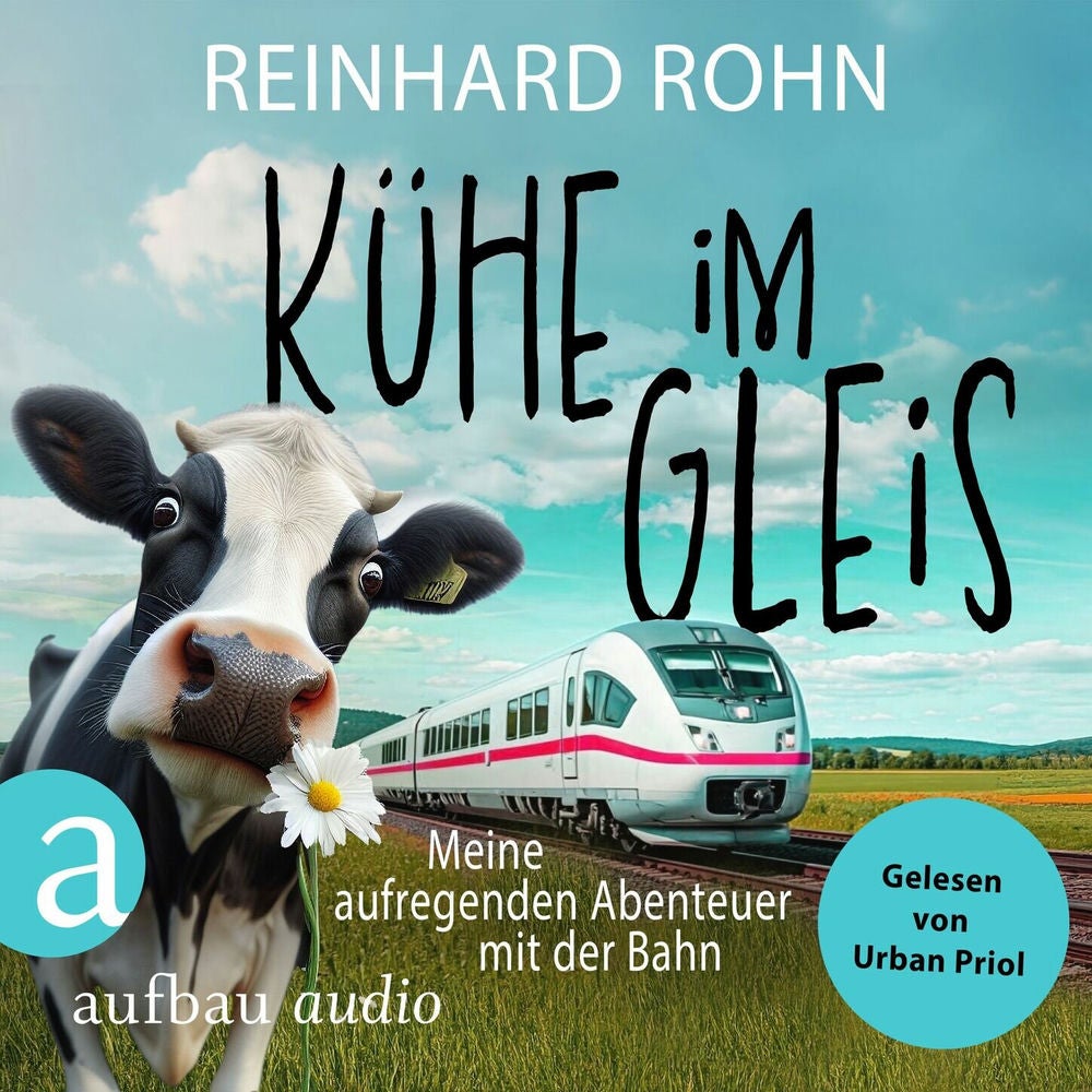 Kühe im Gleis - Meine aufregenden Abenteuer mit der Bahn