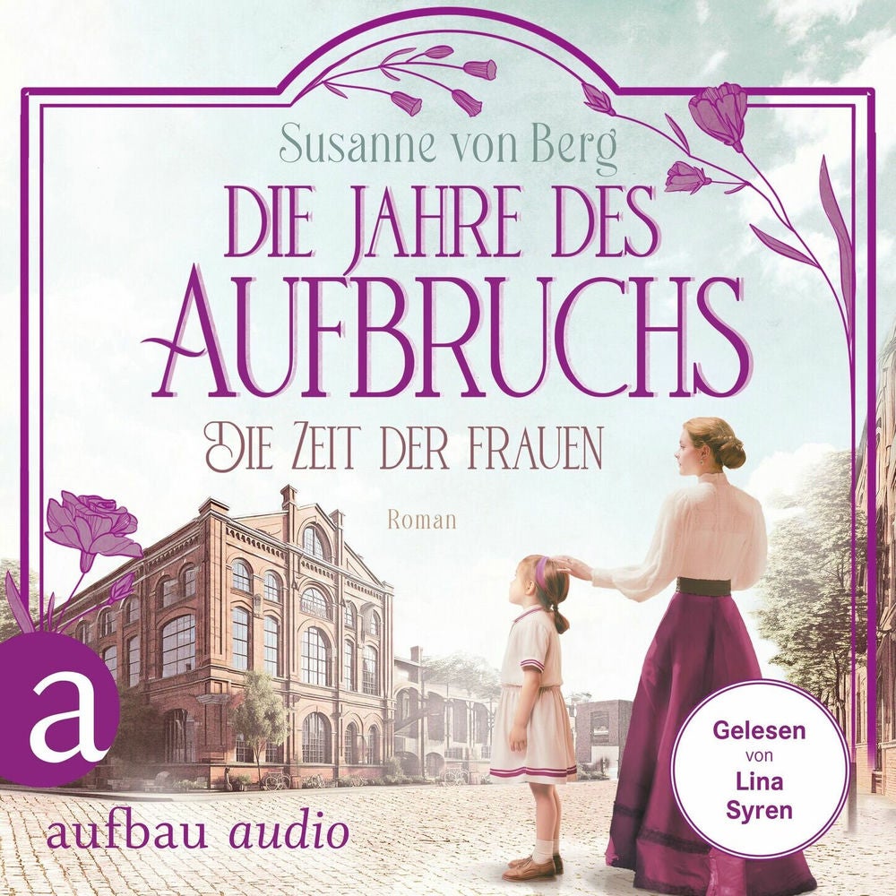 Die Zeit der Frauen - Die Jahre des Aufbruchs - Die Alltagswunder-Saga, Band 3