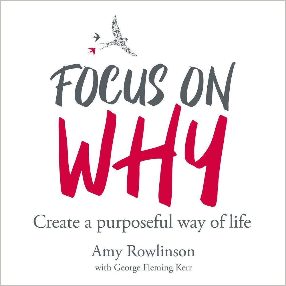 Focus on Why - Create a purposeful way of life