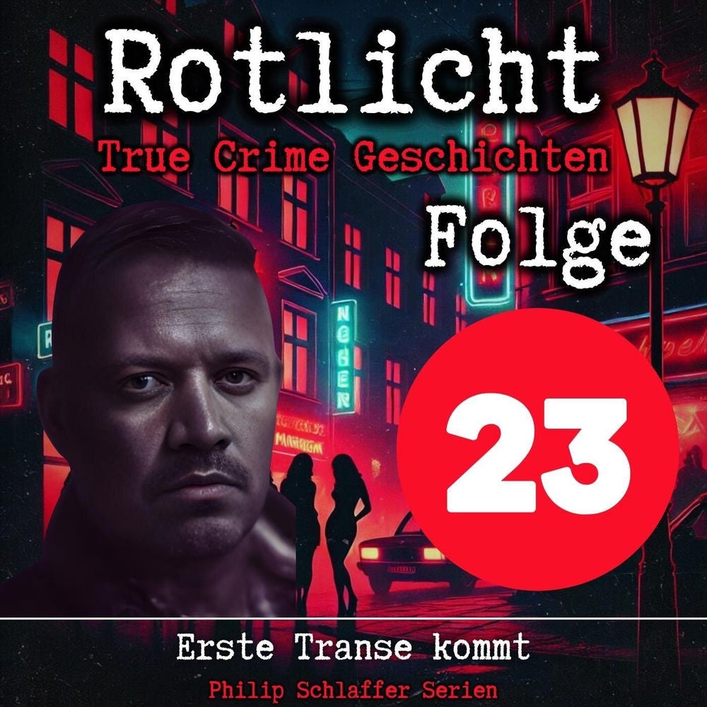 Rotlicht, Folge 23: Erste Transe kommt (True Crime Geschichten)