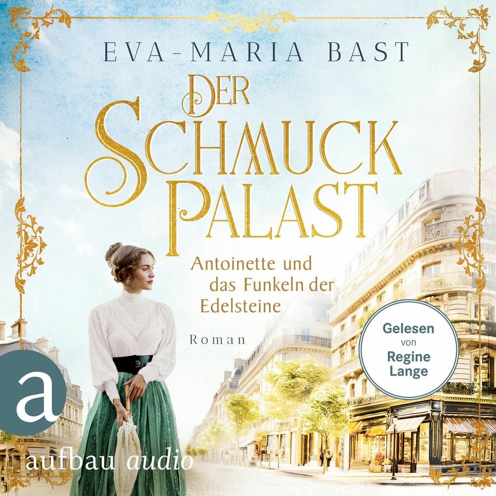 Der Schmuckpalast - Antoinette und das Funkeln der Edelsteine - Die Juwelier-Saga, Band 1
