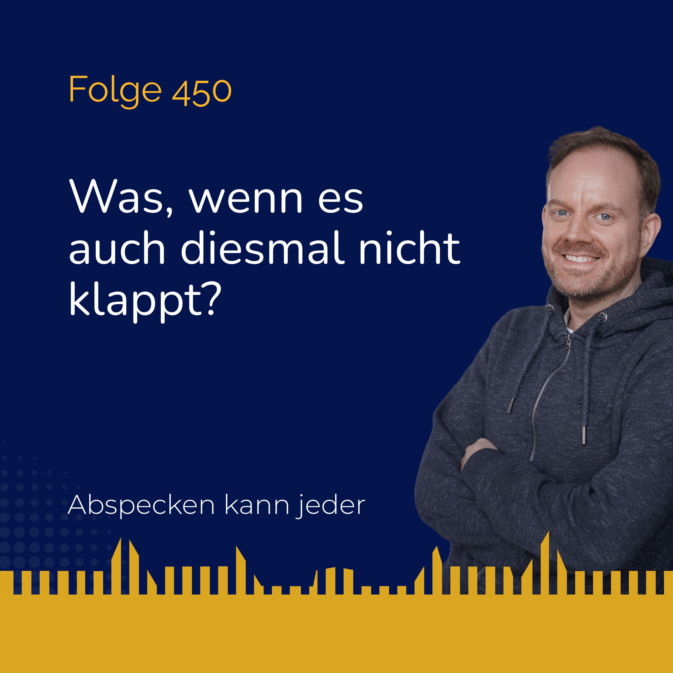 Podcast 450 - Was, wenn es auch diesmal nicht klappt?