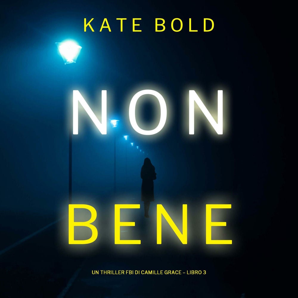 Non Bene (Un Thriller FBI di Camille Grace – Libro 3)
