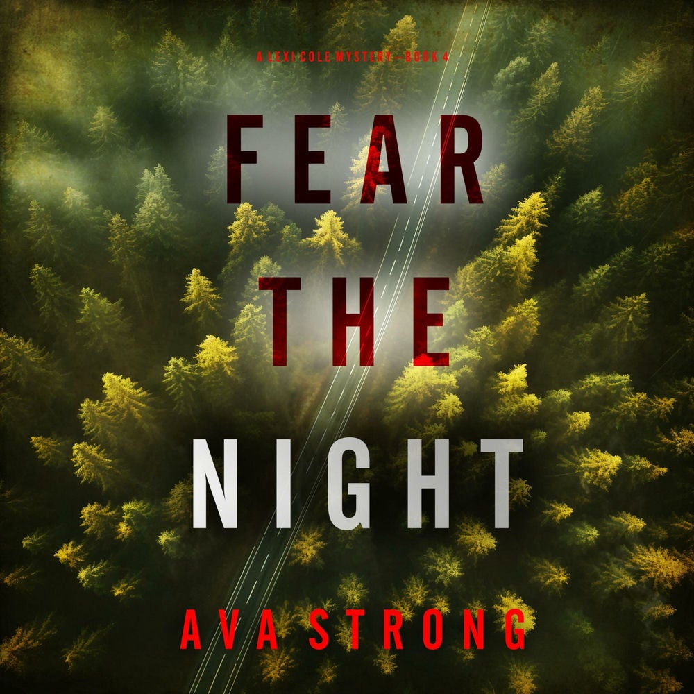 Fear the Night (A Lexi Cole Suspense Thriller—Book 4)