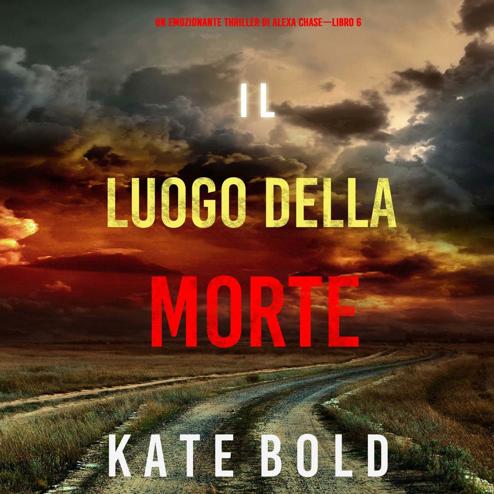 Il luogo della morte (Un emozionante thriller di Alexa Chase—Libro 6)