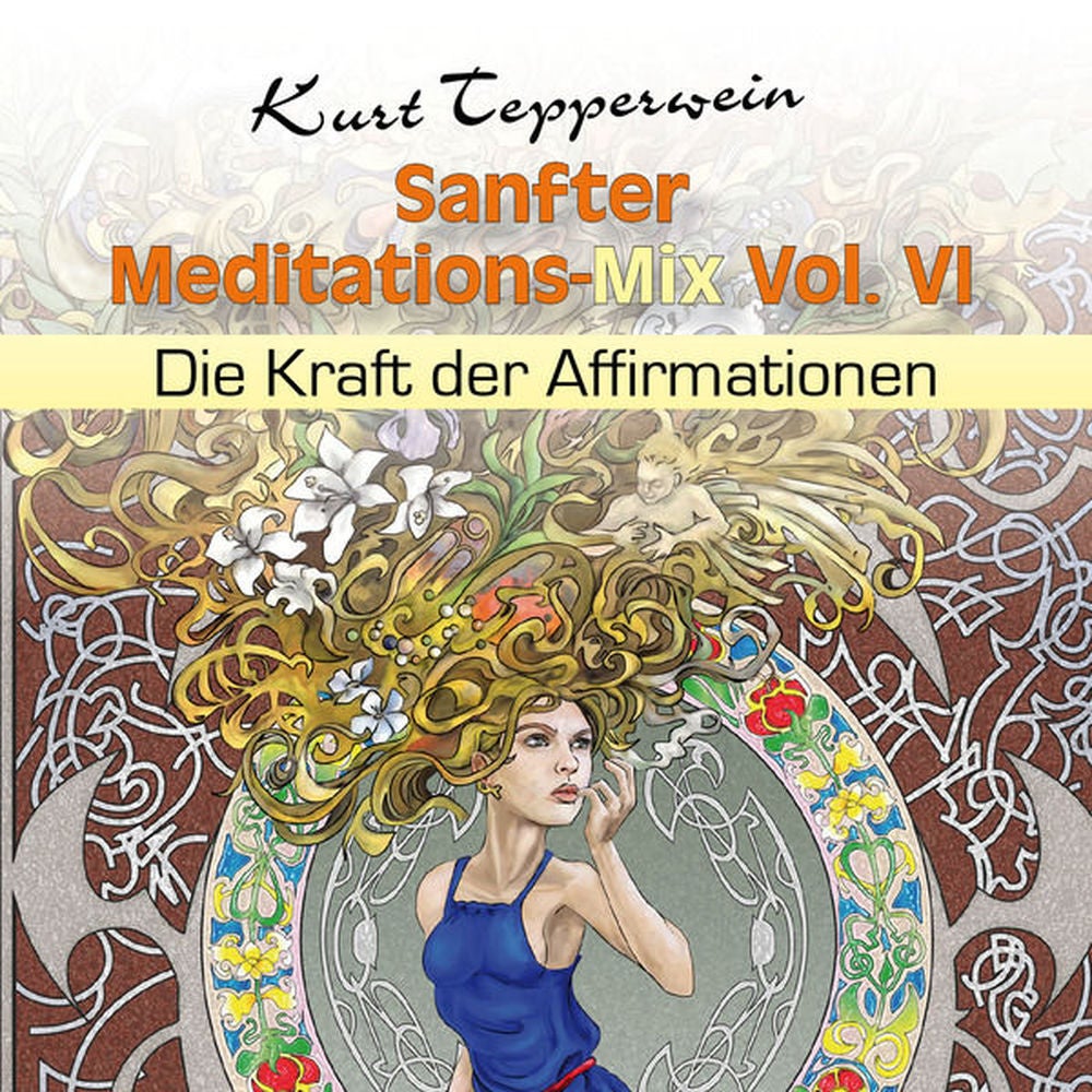 Sanfter Meditations-Mix, Vol. 6 (Die Kraft der Affirmationen)