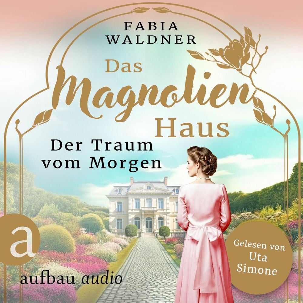 Das Magnolienhaus - Der Traum vom Morgen - Schicksal sind wir, Band 1