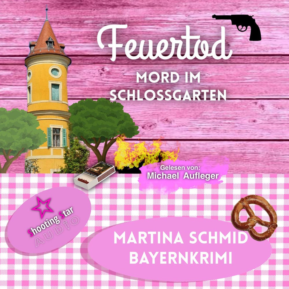 Feuertod: Mord im Schlossgarten - Hinterdobler-Reihe, Band 7