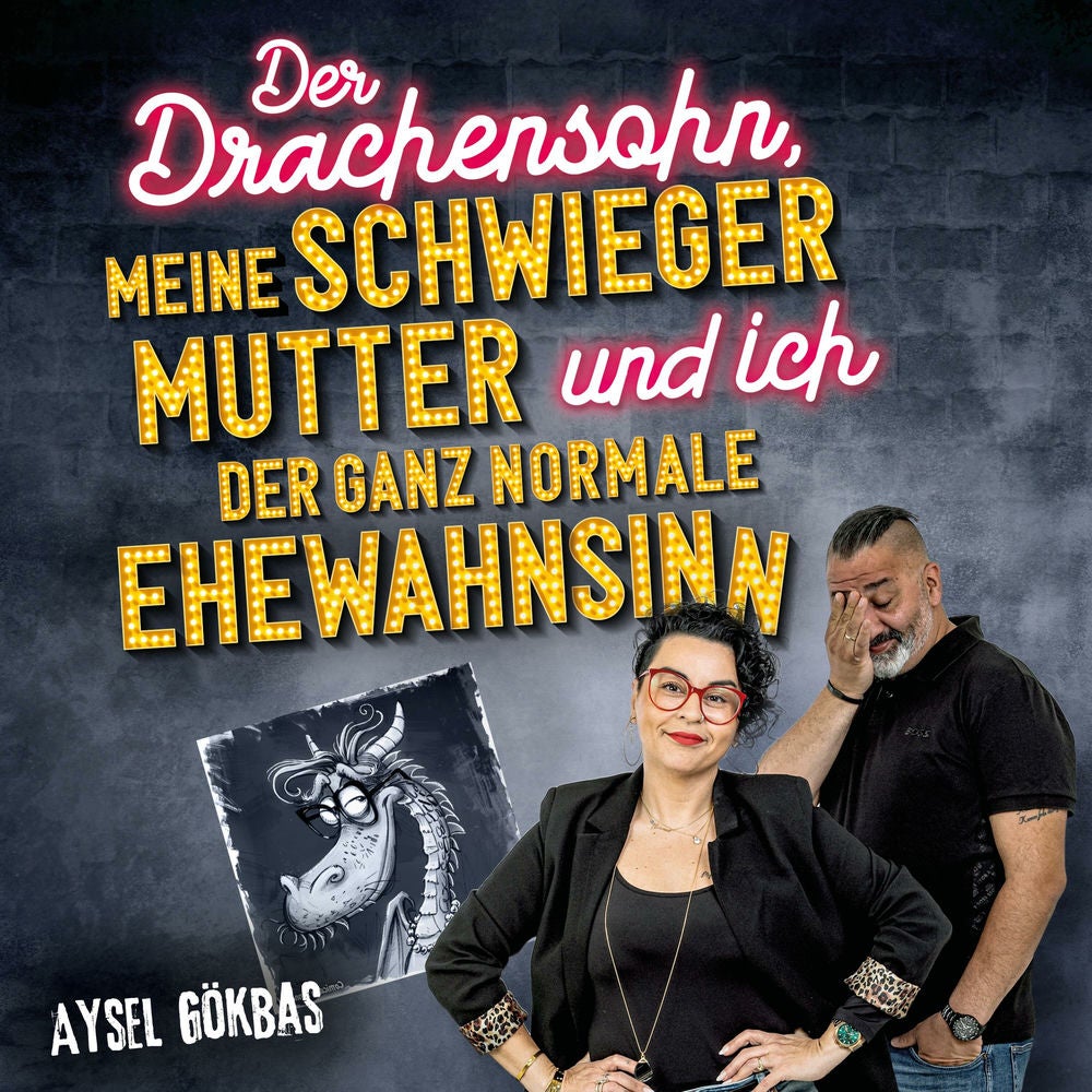Der Drachensohn, meine Schwiegermutter und ich – der ganz normale Ehewahnsinn: Aysels unzensierte Geschichten über das Eheglück, V