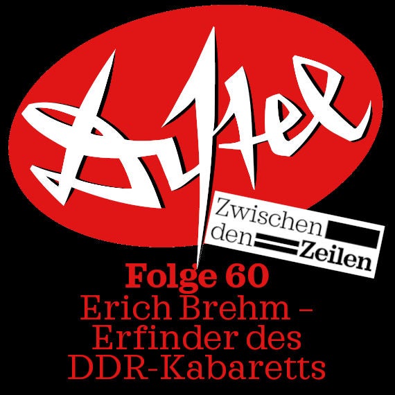 Folge 60: Zwischen den Zeilen: Erich Brehm – Erfinder des DDR-Kabaretts