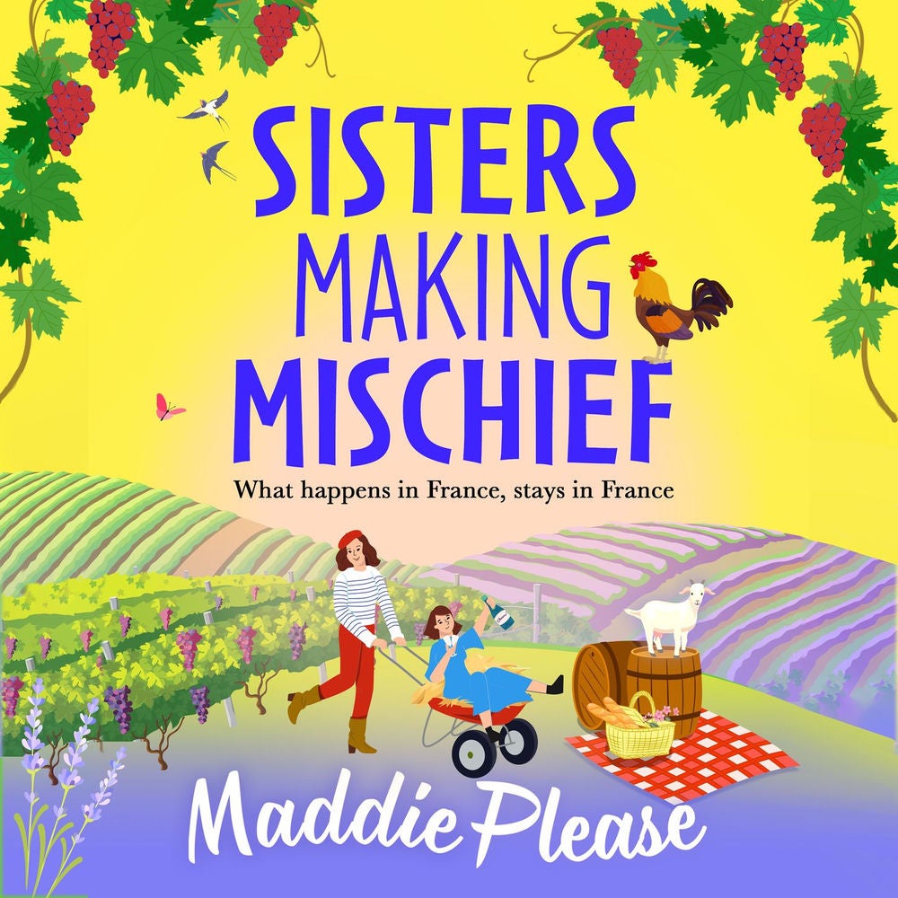 Sisters Making Mischief - A BRAND NEW brilliantly funny feel-good read from NUMBER ONE bestseller Maddie Please for 2024