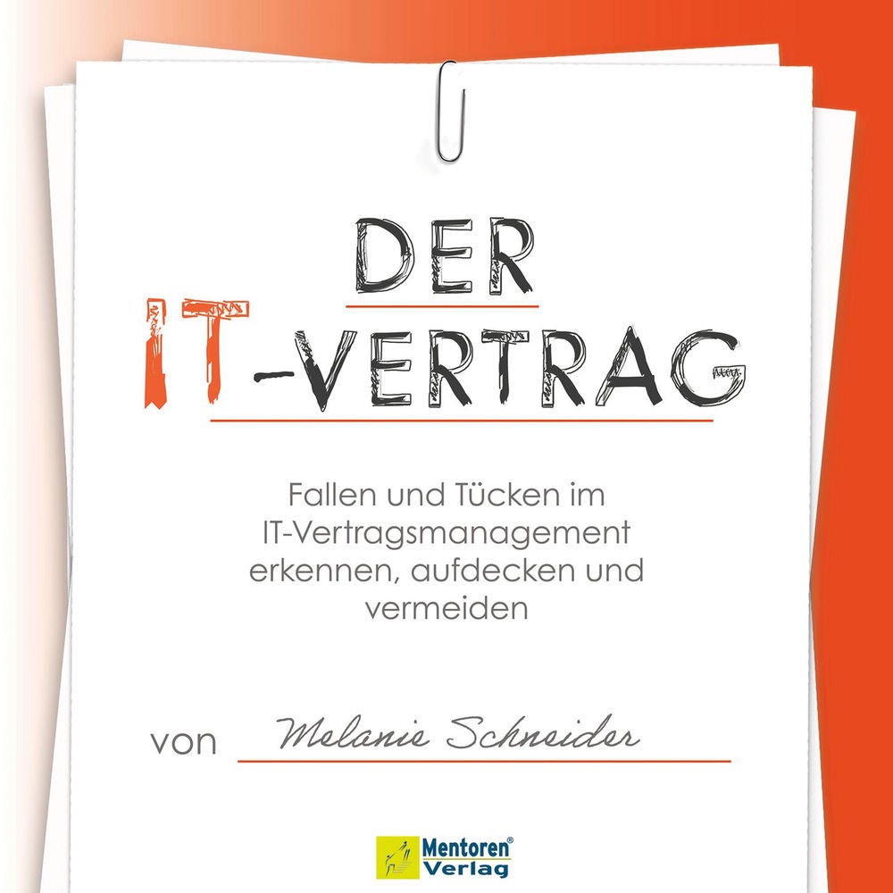 Der IT-Vertrag - Fallen und Tücken im IT-Vertragsmanagement erkennen, aufdecken und vermeiden
