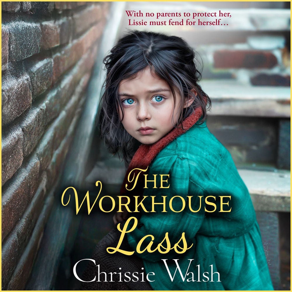 Workhouse Lass - With no parents to protect her, Lissie must fend for herself ...