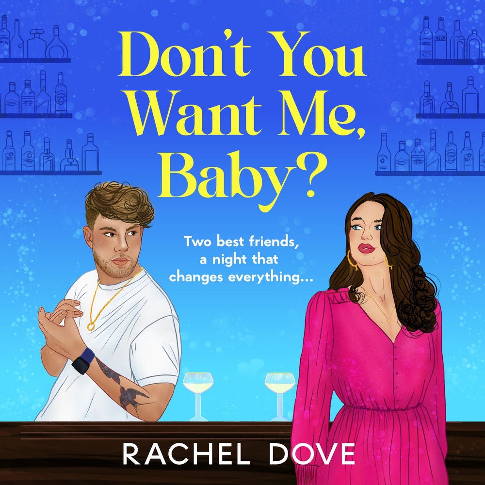 Don't You Want Me, Baby? - Two best friends, a night that changes everything ...