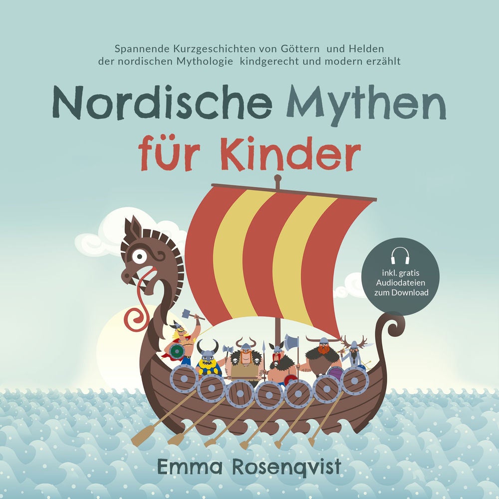 Nordische Mythen für Kinder: Spannende Kurzgeschichten von Göttern und Helden der nordischen Mythologie kindgerecht und modern erz