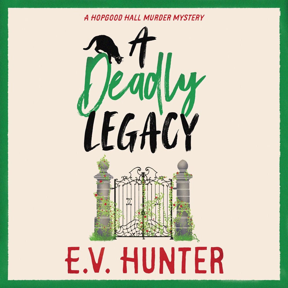 Deadly Legacy - A BRAND NEW page-turning cozy murder mystery from E.V. Hunter for 2024