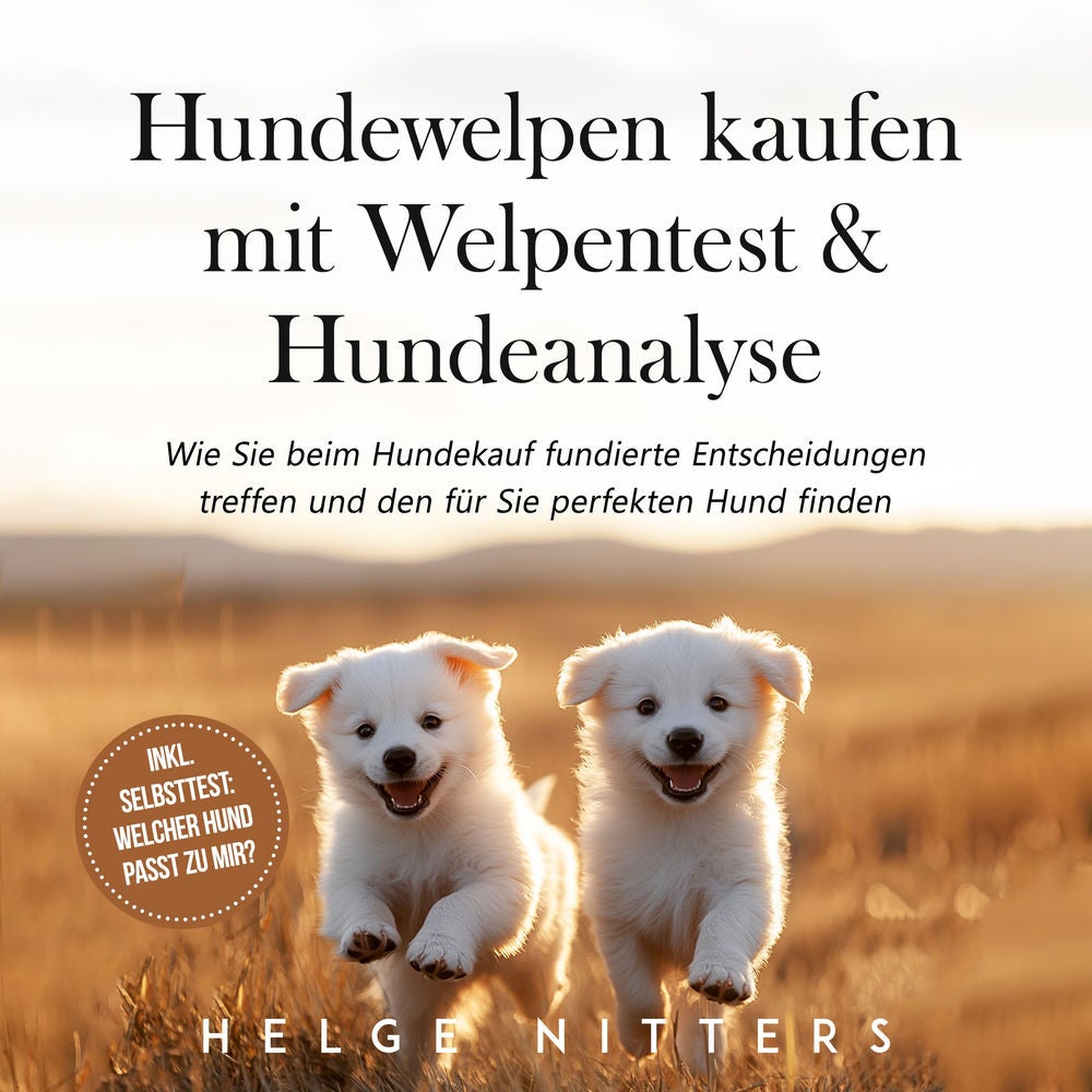 Hundewelpen kaufen mit Welpentest & Hundeanalyse: Wie Sie beim Hundekauf fundierte Entscheidungen treffen und den für Sie perfekte