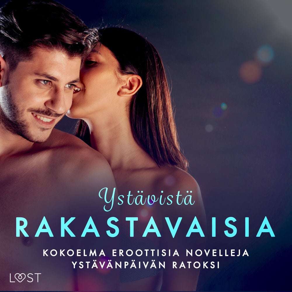 Ystävistä rakastavaisia: kokoelma eroottisia novelleja ystävänpäivän ratoksi