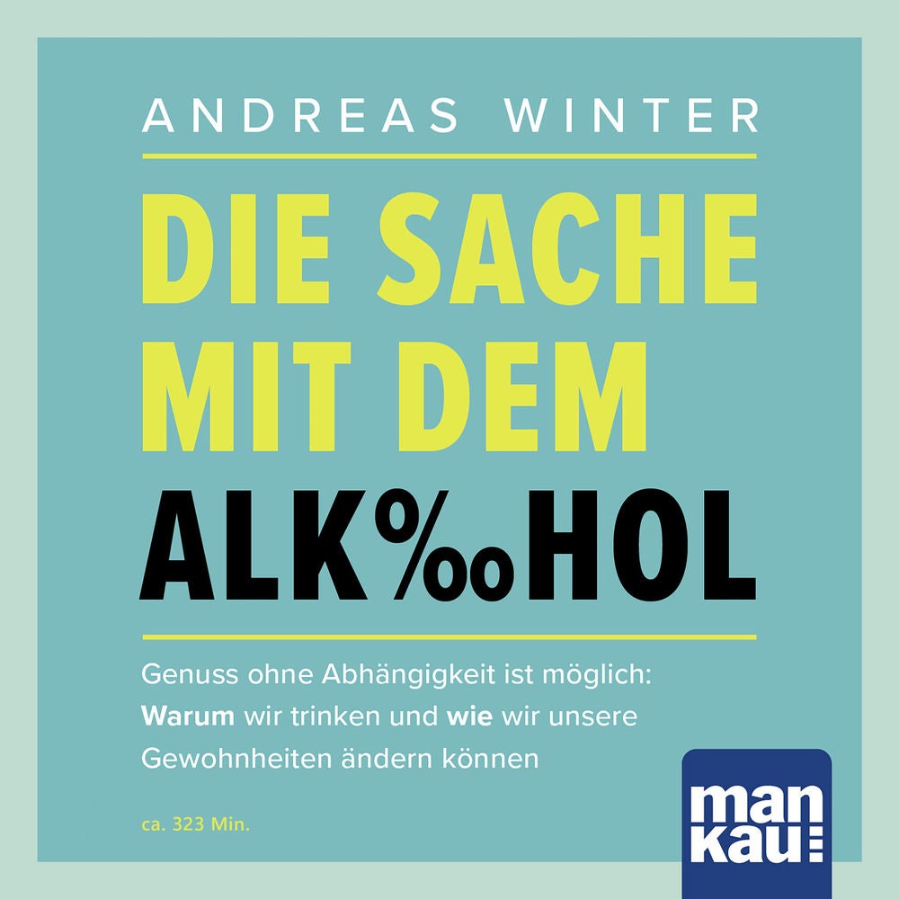 Die Sache mit dem Alkohol (Hörbuch mit Audio-Coaching)