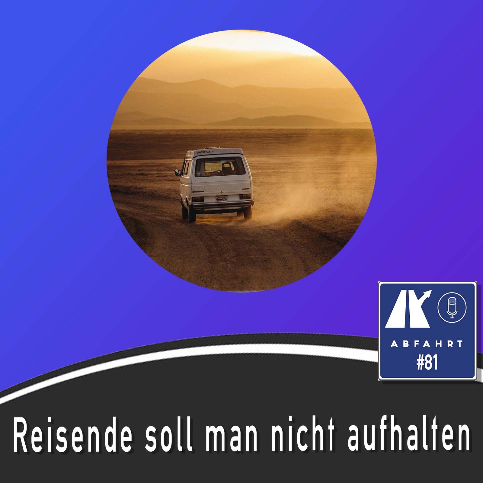 #81 - Reisende soll man nicht aufhalten!