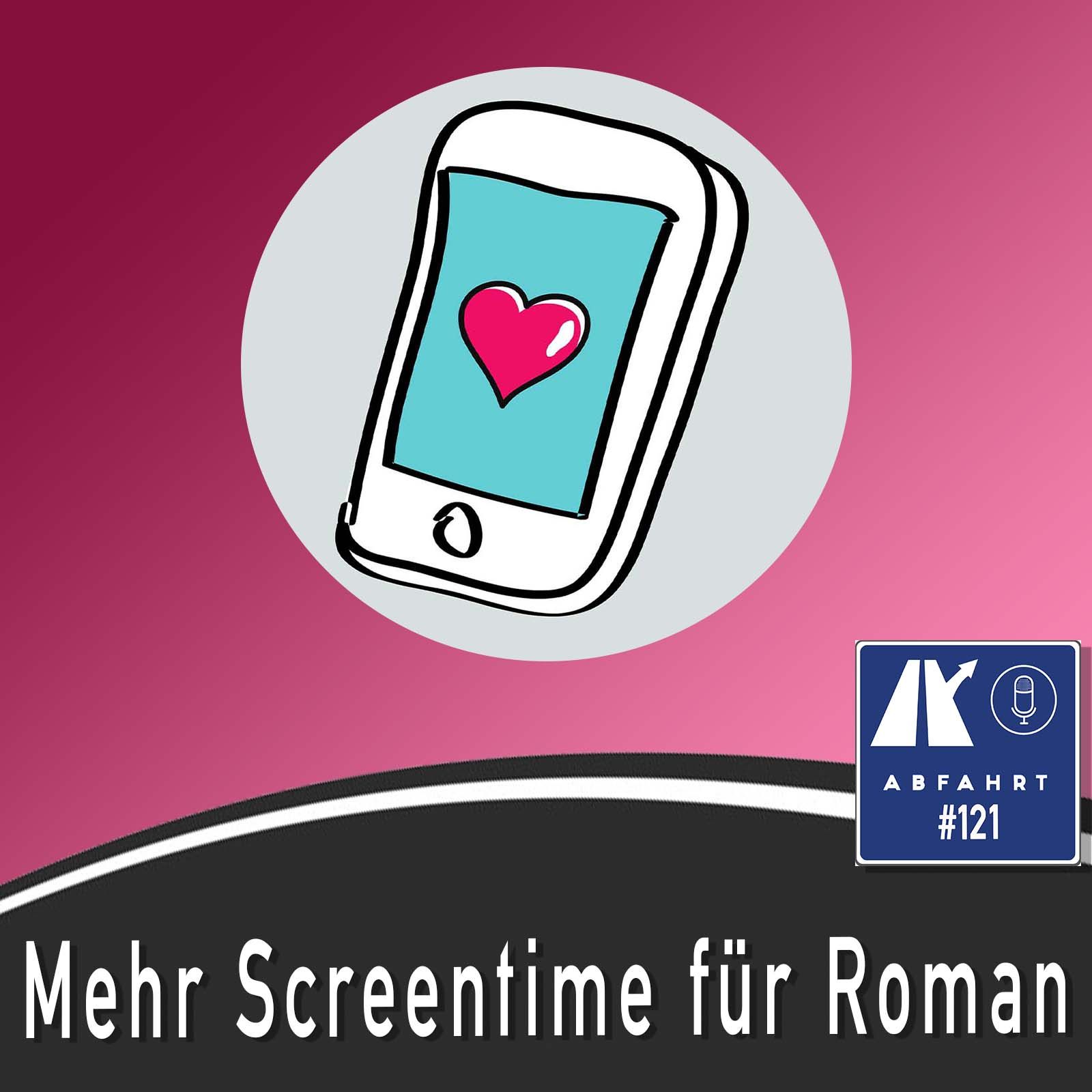 #121 - Mehr Screentime für Roman