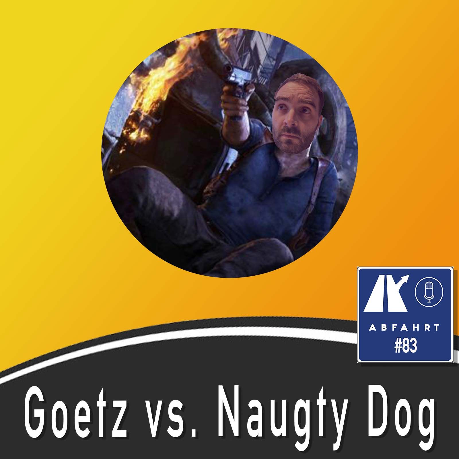 #83 - Goetz vs. Naughty Dog