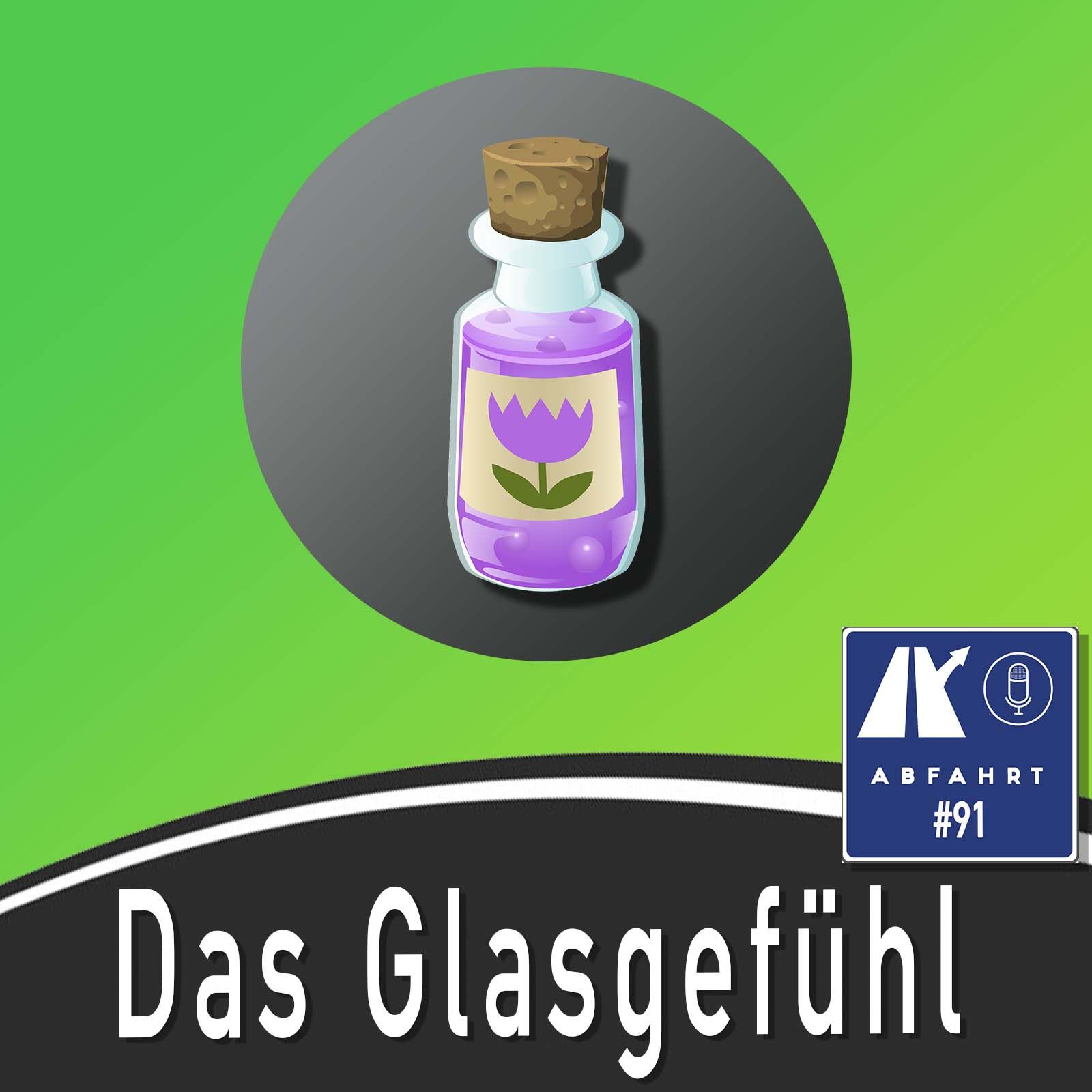 #91 - Das Glasgefühl