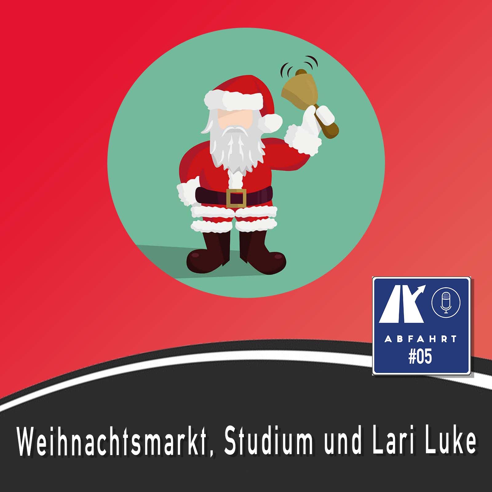 #5 - Weihnachtsmarkt, Studium und Lari Luke