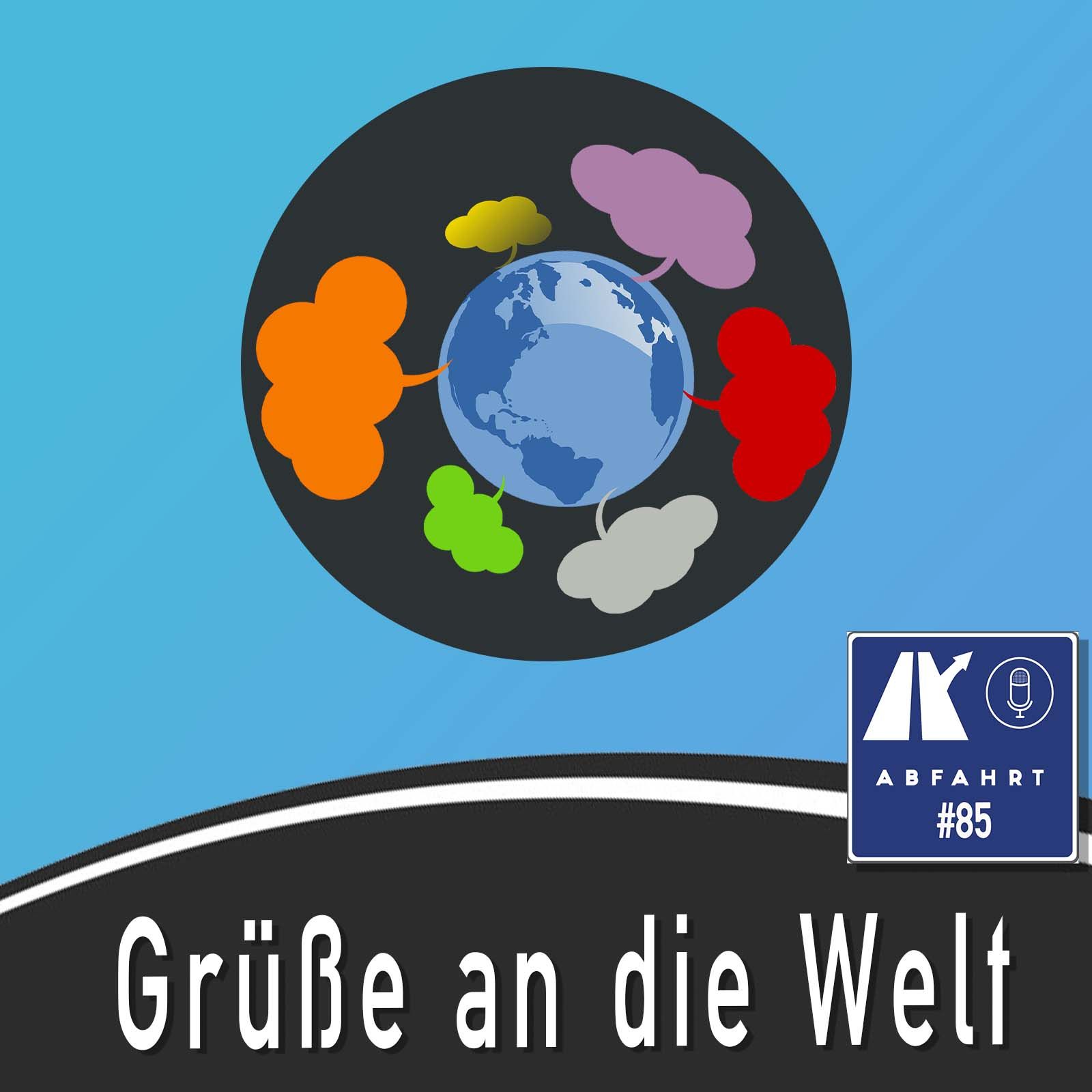 #85 - Grüße an die Welt