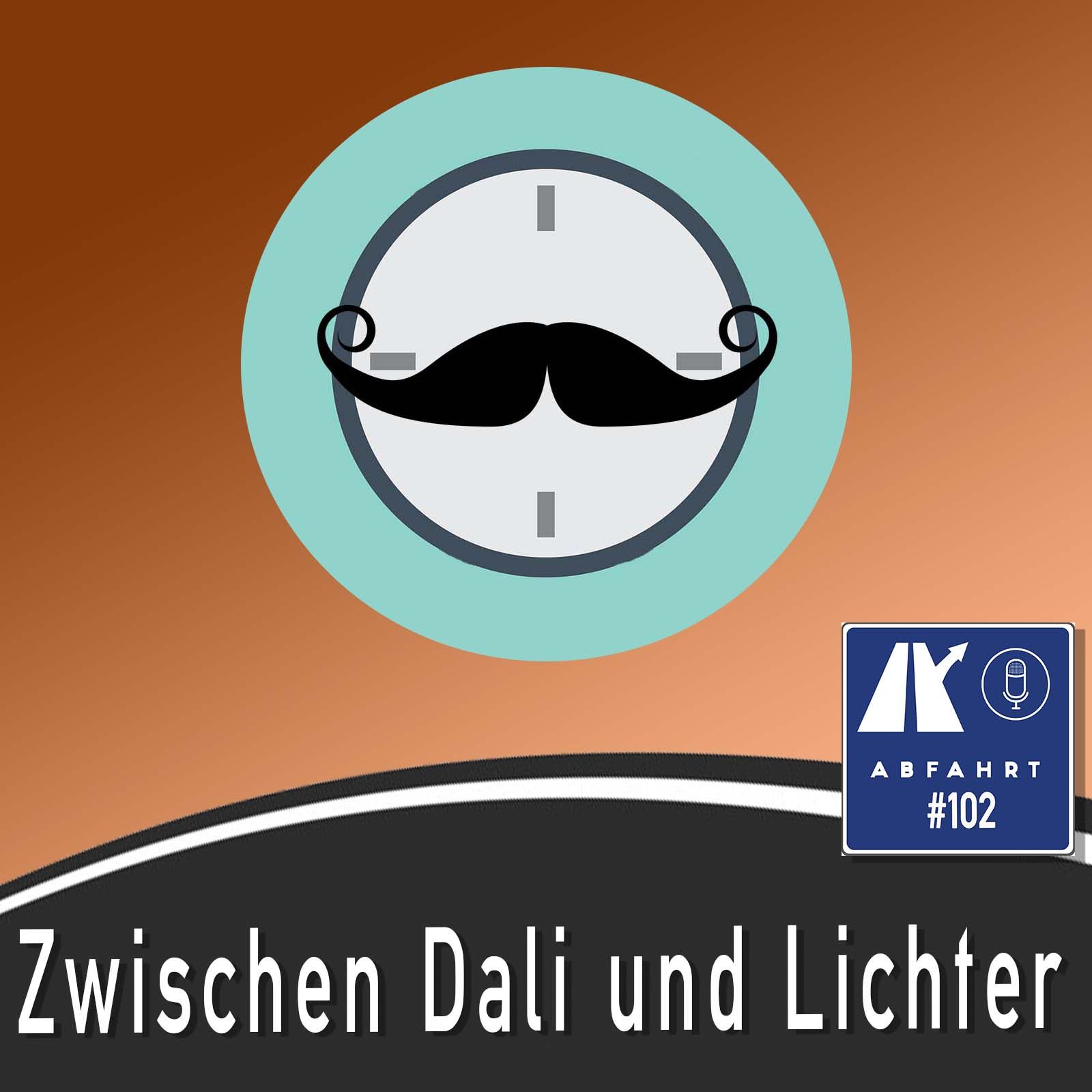 #102 - Irgendwas zwischen Dali und Lichter
